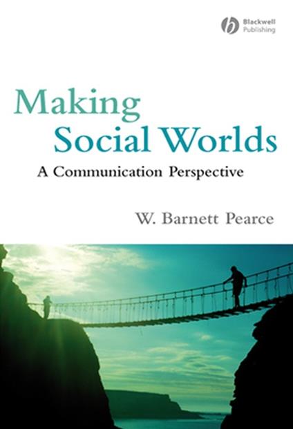 Making Social Worlds: A Communication Perspective - W. Barnett Pearce - cover