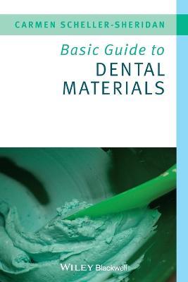 Basic Guide to Dental Materials - Carmen Scheller-Sheridan - cover
