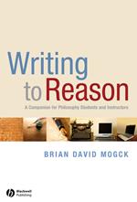 Writing To Reason: A Companion for Philosophy Students and Instructors