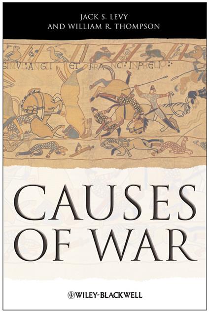 Causes of War - Jack S. Levy,William R. Thompson - cover