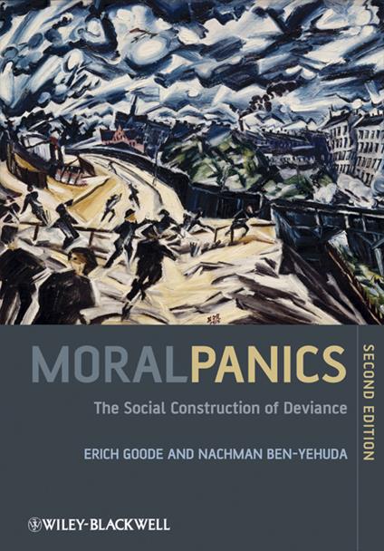 Moral Panics: The Social Construction of Deviance - Erich Goode,Nachman Ben-Yehuda - cover