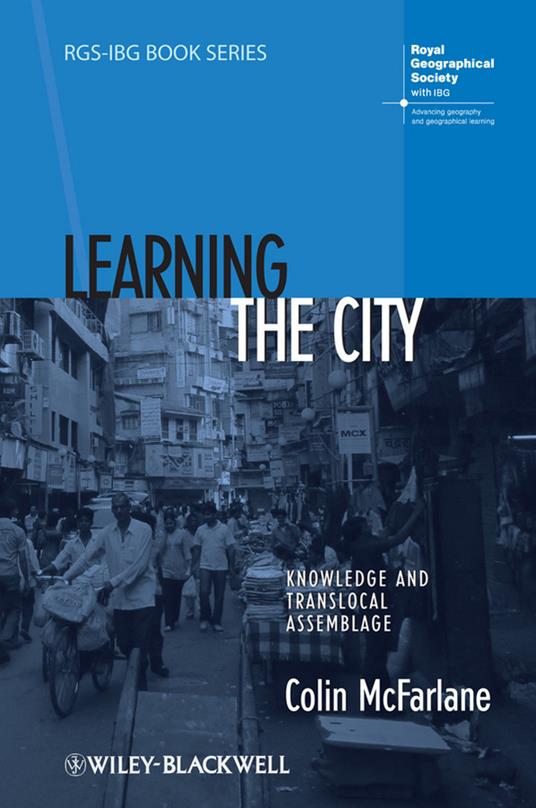 Learning the City: Knowledge and Translocal Assemblage - Colin McFarlane - cover