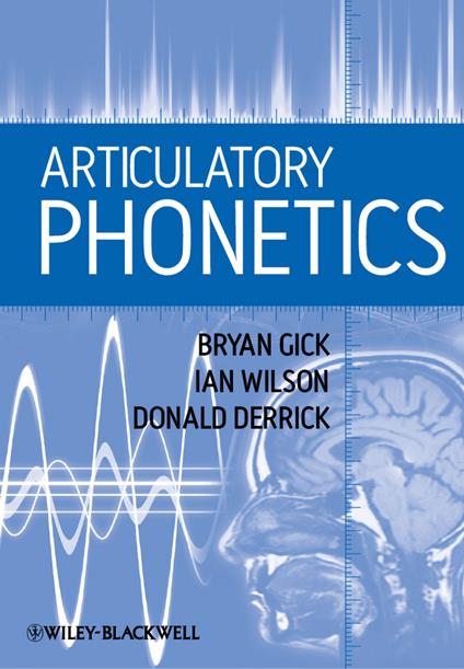 Articulatory Phonetics - Bryan Gick,Ian Wilson,Donald Derrick - cover
