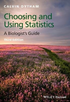 Choosing and Using Statistics: A Biologist's Guide - Calvin Dytham - cover