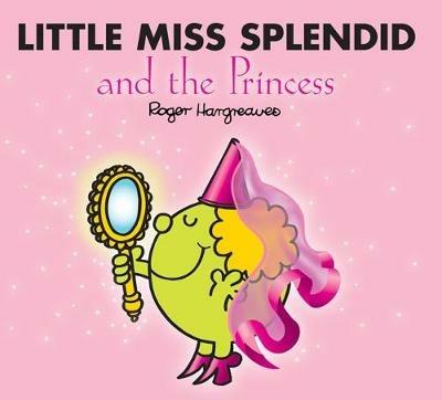 Little Miss Splendid and the Princess - Roger Hargreaves - cover