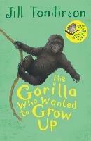 The Gorilla Who Wanted to Grow Up - Jill Tomlinson - cover