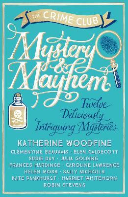 Mystery & Mayhem - Katherine Woodfine,Julia Golding,Robin Stevens - cover