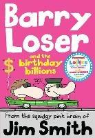 Barry Loser and the birthday billions - Jim Smith - cover