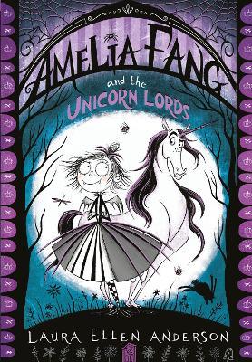 Amelia Fang and the Unicorn Lords - Laura Ellen Anderson - cover