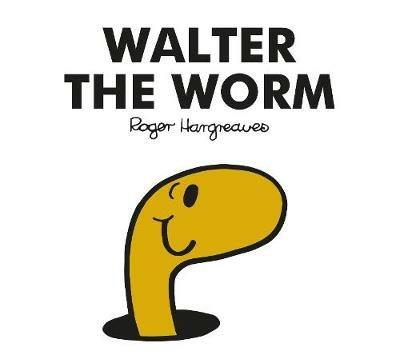 Mr. Men Walter the Worm - Adam Hargreaves - cover
