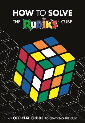 How To Solve The Rubik's Cube - Rubik’s Cube - cover