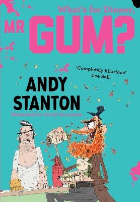 What's for Dinner, Mr Gum? - Andy Stanton - cover