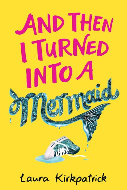And Then I Turned Into a Mermaid - Laura Kirkpatrick - ebook