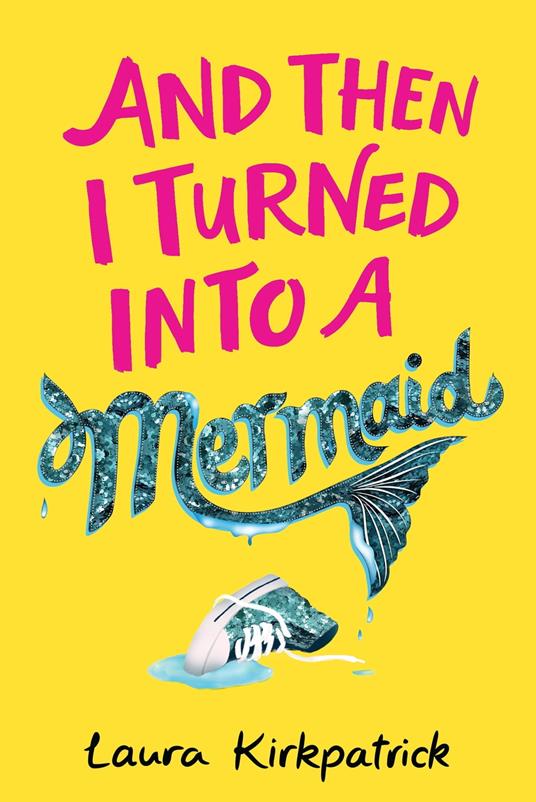 And Then I Turned Into a Mermaid - Laura Kirkpatrick - ebook