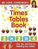 Carol Vorderman's Times Tables Book, Ages 7-11 (Key Stage 2): Hints, Tips and Tricks for Learning Your Tables - Carol Vorderman - cover