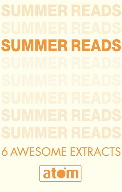 Atom Summer Reads Sampler - Sophie Flack,Johan Harstad,C. J. Daugherty,Sarra Manning - ebook