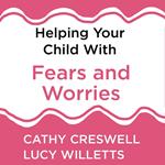Helping Your Child with Fears and Worries 2nd Edition