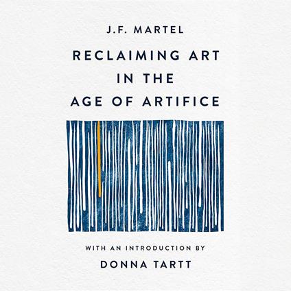 Reclaiming Art in the Age of Artifice