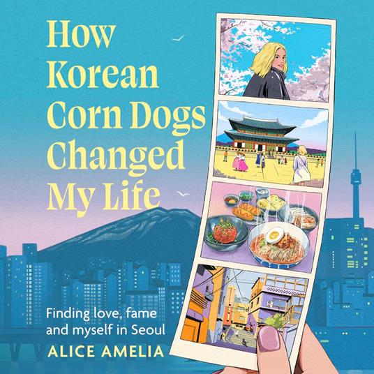 How Korean Corn Dogs Changed My Life