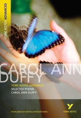 Selected Poems of Carol Ann Duffy: York Notes Advanced everything you need to catch up, study and prepare for and 2023 and 2024 exams and assessments - Carol Duffy - cover