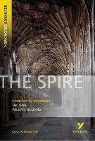 The Spire: York Notes Advanced everything you need to catch up, study and prepare for and 2023 and 2024 exams and assessments - William Golding,Tba - cover