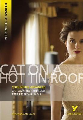 Cat on a Hot Tin Roof: York Notes Advanced everything you need to catch up, study and prepare for and 2023 and 2024 exams and assessments - T. Williams - cover