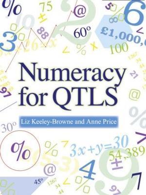 Numeracy for QTLS: Achieving the Minimum Core - Liz Keeley-Browne,Anne Price - cover