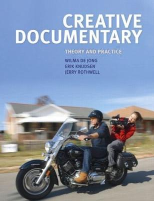 Creative Documentary: Theory and Practice - Wilma de Jong,Erik Knudsen,Jerry Rothwell - cover