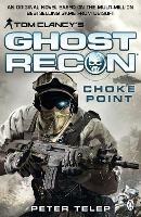 Tom Clancy's Ghost Recon: Choke Point - Peter Telep - cover