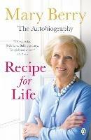 Recipe for Life: The Autobiography - Mary Berry - cover