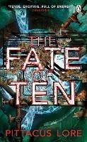 The Fate of Ten: Lorien Legacies Book 6 - Pittacus Lore - cover