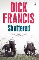 Shattered - Dick Francis - cover