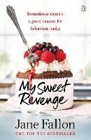 My Sweet Revenge: The deliciously fun and totally irresistible story of one woman’s quest to get even - Jane Fallon - cover