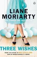 Three Wishes: From the bestselling author of Big Little Lies, now an award winning TV series - Liane Moriarty - cover