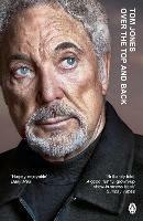 Over the Top and Back: The remarkable autobiography from a national treasure - Tom Jones - cover