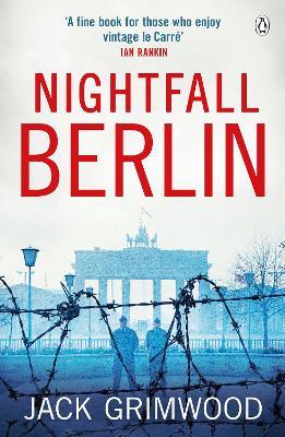 Nightfall Berlin: 'For those who enjoy vintage Le Carre' Ian Rankin - Jack Grimwood - cover