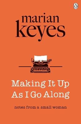 Making It Up As I Go Along: British Book Awards Author of the Year 2022 - Marian Keyes - cover
