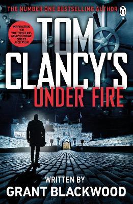 Tom Clancy's Under Fire: INSPIRATION FOR THE THRILLING AMAZON PRIME SERIES JACK RYAN - Grant Blackwood - cover