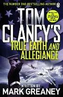 Tom Clancy's True Faith and Allegiance: INSPIRATION FOR THE THRILLING AMAZON PRIME SERIES JACK RYAN