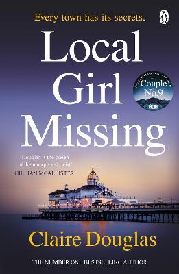 Local Girl Missing: The thrilling novel from the author of THE COUPLE AT NO 9 - Claire Douglas - cover