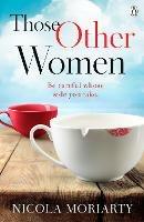 Those Other Women: Be careful whose side you take - Nicola Moriarty - cover