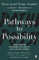 Pathways to Possibility: Transform your outlook on life with the bestselling author of The Art of Possibility - Rosamund Stone Zander,Ben Zander - cover