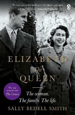 Elizabeth the Queen: The most intimate biography of Her Majesty Queen Elizabeth II - Sally Bedell Smith - cover