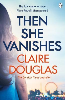 Then She Vanishes: The gripping psychological thriller from the bestselling author of The Couple at No 9 - Claire Douglas - cover