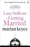 Lucy Sullivan is Getting Married: British Book Awards Author of the Year 2022 - Marian Keyes - cover
