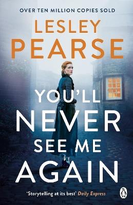 You'll Never See Me Again: The gripping page-turner from the multi-million copy bestselling author - Lesley Pearse - cover