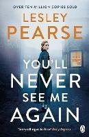 You'll Never See Me Again: The gripping page-turner from the multi-million copy bestselling author