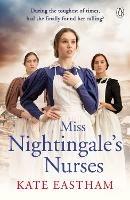 Miss Nightingale's Nurses: During the toughest of times, has she finally found her calling? - Kate Eastham - cover