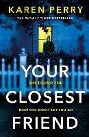 Your Closest Friend: The twisty shocking thriller - Karen Perry - cover