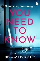 You Need To Know: The gripping, suspenseful and utterly unputdownable psychological suspense - Nicola Moriarty - cover